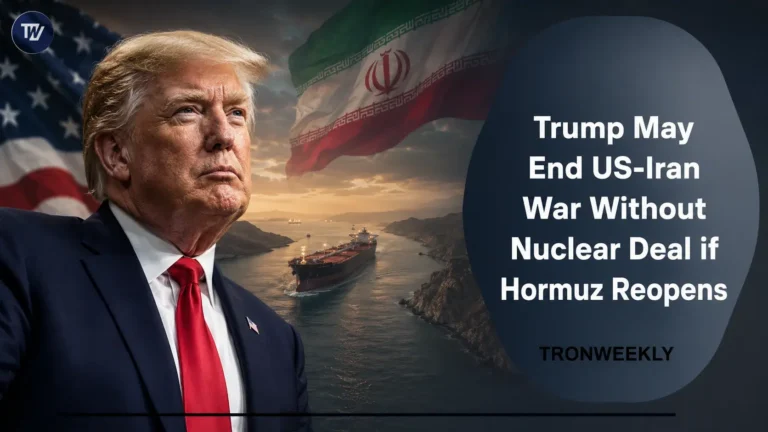 Trump May End US-Iran War Without Nuclear Deal if Hormuz Reopens